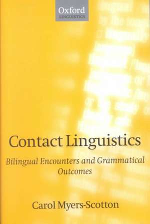 Contact Linguistics: Bilingual Encounters and Grammatical Outcomes de Carol Myers-Scotton