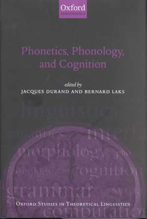 Phonetics, Phonology, and Cognition de Jacques Durand