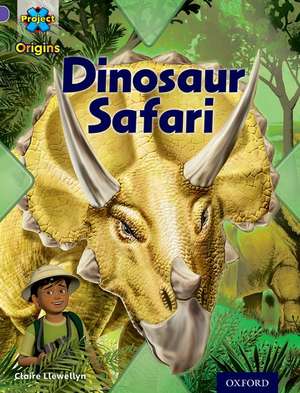 Project X Origins: Purple Book Band, Oxford Level 8: Habitat: Dinosaur Safari de Claire Llewellyn