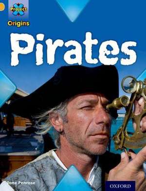 Project X Origins: Gold Book Band, Oxford Level 9: Pirates: Pirates de Jane Penrose