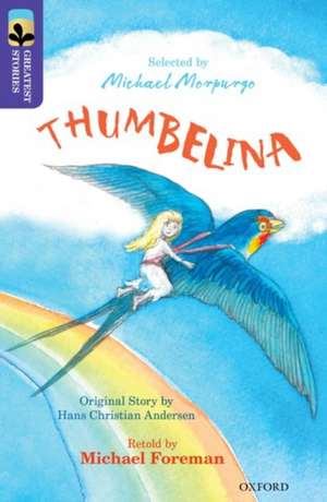 Oxford Reading Tree TreeTops Greatest Stories: Oxford Level 11: Thumbelina de Michael Foreman