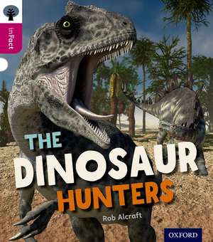 Oxford Reading Tree inFact: Level 10: The Dinosaur Hunters de Rob Alcraft