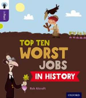 Oxford Reading Tree inFact: Level 11: Top Ten Worst Jobs in History de Rob Alcraft