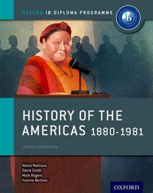 Oxford IB Diploma Programme: History of the Americas 1880-1981 Course Companion de Alexis Mamaux