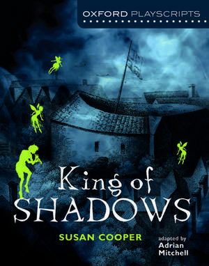 Oxford Playscripts: King of Shadows de Susan Cooper