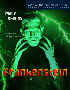 Oxford Playscripts: Frankenstein de Mary Shelley