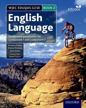 WJEC Eduqas GCSE English Language: Student Book 2: Assessment preparation for Component 1 and Component 2 de Michelle Doran