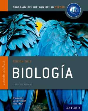 Programa del Diploma del IB Oxford: IB Biología Libro del Alumno de Andrew Allott