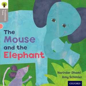 Oxford Reading Tree Traditional Tales: Level 1: The Mouse and the Elephant de Narinda Dhami