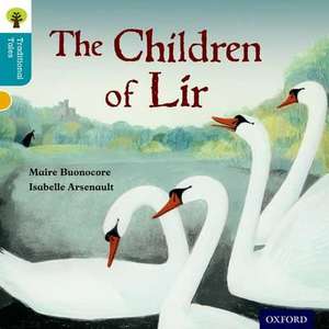 Oxford Reading Tree Traditional Tales: Level 9: The Children of Lir de Maire Buonocore