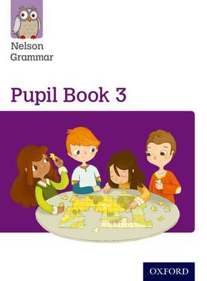 Nelson Grammar: Pupil Book 3 (Year 3/P4) Pack of 15 de Wendy Wren