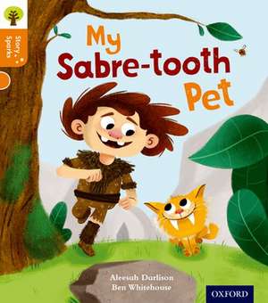 Oxford Reading Tree Story Sparks: Oxford Level 6: My Sabre-tooth Pet de Aleesah Darlison