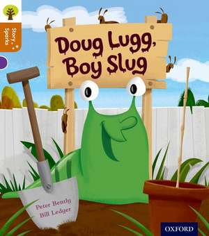 Oxford Reading Tree Story Sparks: Oxford Level 8: Doug Lugg, Boy Slug de Peter Bently