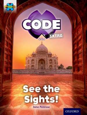 Project X CODE Extra: Purple Book Band, Oxford Level 8: Wonders of the World: See the Sights! de Jane Penrose