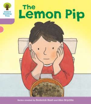 Oxford Reading Tree Biff, Chip and Kipper Stories Decode and Develop: Level 1+: The Lemon Pip de Roderick Hunt