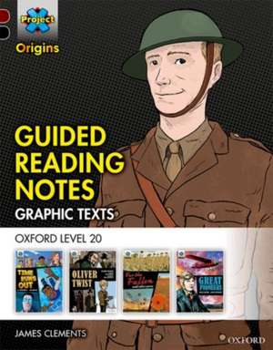 Project X Origins Graphic Texts: Dark Red+ Book Band, Oxford Level 20: Guided Reading Notes de James Clements