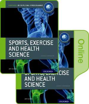 Oxford IB Diploma Programme: IB Sports, Exercise and Health Science Print and Online Course Book Pack de John Sproule