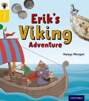 Oxford Reading Tree inFact: Oxford Level 5: Erik's Viking Adventure de Hawys Morgan