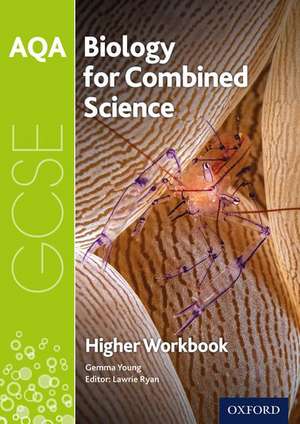 AQA GCSE Biology for Combined Science (Trilogy) Workbook: Higher de Lawrie Ryan