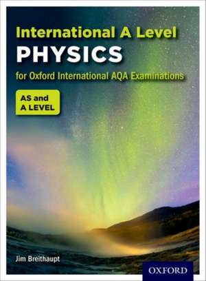 OxfordAQA International A-level Physics (9630): Student Book de Jim Breithaupt