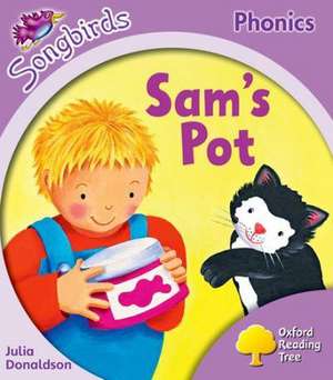 Oxford Reading Tree Songbirds Phonics: Level 1+: Sam's Pot de Julia Donaldson