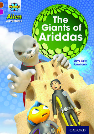 Project X Alien Adventures: Brown Book Band, Oxford Level 10: The Giants of Ariddas de Steve Cole