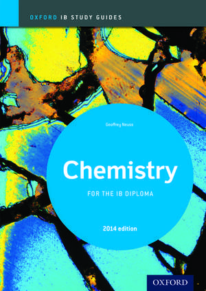 Oxford IB Study Guides: Chemistry for the IB Diploma de Geoff Neuss