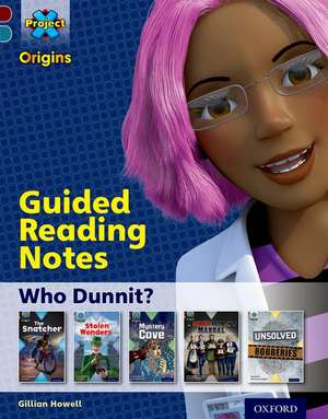 Project X Origins: Dark Red Book Band, Oxford Level 18: Who Dunnit?: Guided reading notes de Gillian Howell