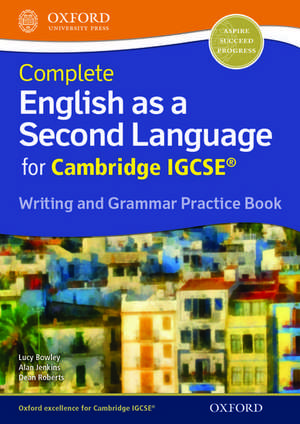 Complete English as a Second Language for Cambridge IGCSE Writing and Grammar Practice Book de Lucy Bowley