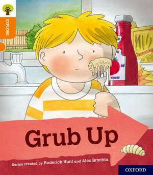 Oxford Reading Tree Explore with Biff, Chip and Kipper: Oxford Level 6: Grub Up de Roderick Hunt