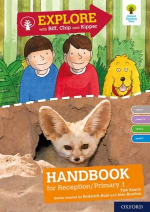 Oxford Reading Tree Explore with Biff, Chip and Kipper: Levels 1 to 3: Reception/P1 Handbook de Tish Keesh