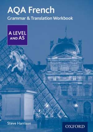 AQA French A Level and AS Grammar & Translation Workbook de Steve Harrison