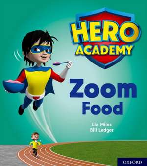 Hero Academy: Oxford Level 3, Yellow Book Band: Zoom Food de Liz Miles