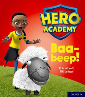 Hero Academy: Oxford Level 4, Light Blue Book Band: Baa-beep! de Rob Alcraft