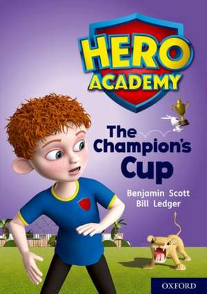 Hero Academy: Oxford Level 9, Gold Book Band: The Champion's Cup de Benjamin Scott