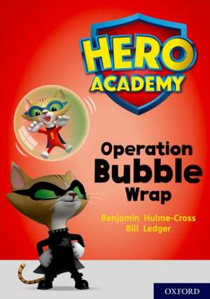 Hero Academy: Oxford Level 10, White Book Band: Operation Bubble Wrap de Benjamin Hulme-Cross