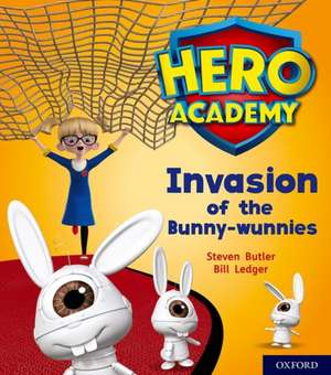 Hero Academy: Oxford Level 6, Orange Book Band: Invasion of the Bunny-wunnies de Steven Butler