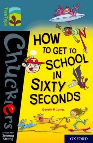 Oxford Reading Tree TreeTops Chucklers: Oxford Level 19: How to Get to School in 60 Seconds de Gareth Jones