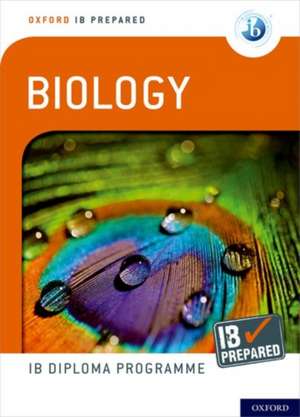 Oxford IB Diploma Programme: IB Prepared: Biology de Debora Primrose