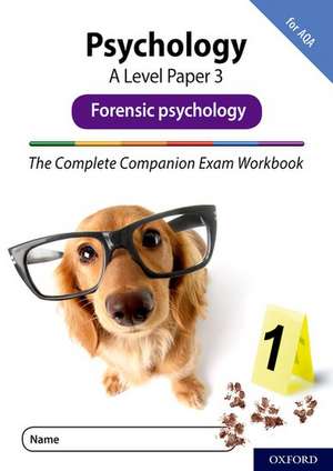 The Complete Companions Fourth Edition: 16-18: AQA Psychology A Level Paper 3 Exam Workbook: Forensic psychology de Rob McIlveen