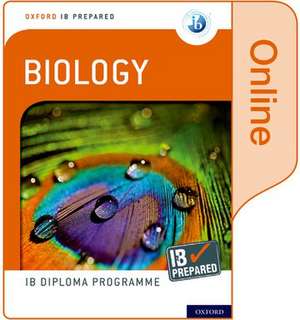 Oxford IB Diploma Programme: IB Prepared: Biology (Online) de Debora Primrose