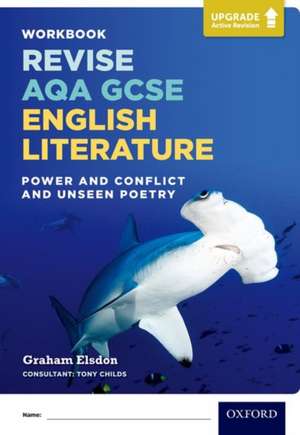 Revise AQA GCSE English Literature: Power and Conflict and Unseen Poetry Workbook: Upgrade Active Revision de Graham Elsdon