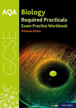 AQA GCSE Biology Required Practicals Exam Practice Workbook de Primrose Kitten