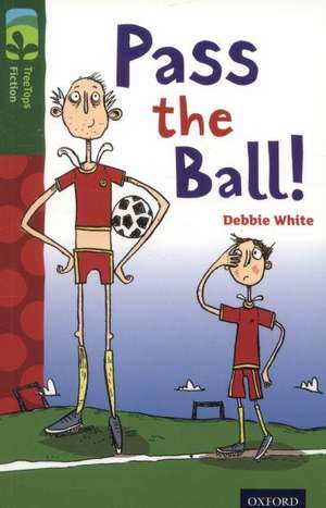 Oxford Reading Tree TreeTops Fiction: Level 12 More Pack A: Pass the Ball! de Debbie White