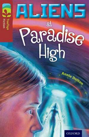 Oxford Reading Tree TreeTops Fiction: Level 15 More Pack A: Aliens at Paradise High de Annie Dalton