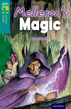 Oxford Reading Tree TreeTops Fiction: Level 16: Melleron's Magic de Douglas Hill