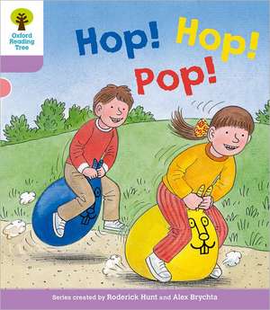 Oxford Reading Tree: Level 1+: Decode and Develop: Hop, Hop, Pop! de Roderick Hunt