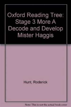 Oxford Reading Tree: Level 3 More a Decode and Develop Mister Haggis de Roderick Hunt