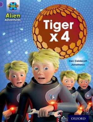 Project X: Alien Adventures: Purple: Tiger x 4 de Elen Caldecott