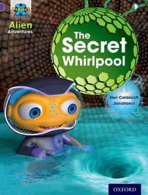 Project X: Alien Adventures: Purple: The Secret Whirlpool de Elen Caldecott